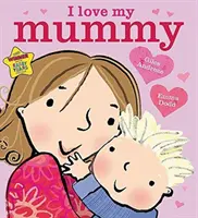 Mám rád svoju mamu Stolová kniha - I Love My Mummy Board Book