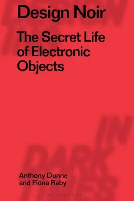 Design Noir: Tajný život elektronických predmetov - Design Noir: The Secret Life of Electronic Objects