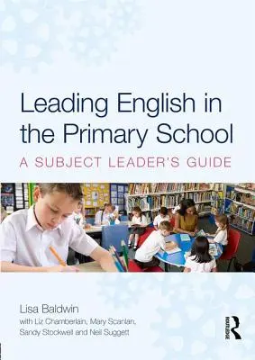 Vedenie anglického jazyka na základnej škole - príručka pre vedúcich predmetov (Baldwin Lisa (University of Winchester UK)) - Leading English in the Primary School - A Subject Leader's Guide (Baldwin Lisa (University of Winchester UK))