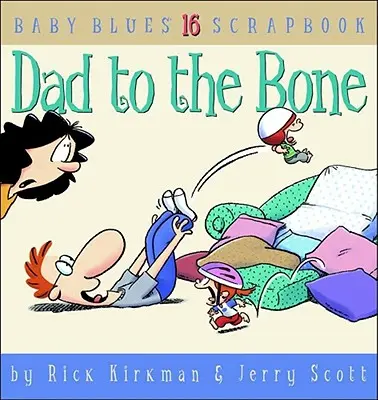 Otec do špiku kostí: Baby Blues Scrapbook č. 16 - Dad to the Bone: Baby Blues Scrapbook #16