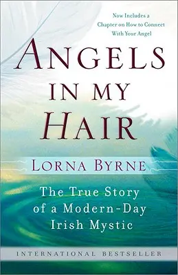 Anjeli v mojich vlasoch: Pravdivý príbeh novodobého írskeho mystika - Angels in My Hair: The True Story of a Modern-Day Irish Mystic