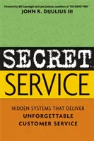 Tajné služby: Skryté systémy, ktoré poskytujú nezabudnuteľné služby zákazníkom - Secret Service: Hidden Systems That Deliver Unforgettable Customer Service