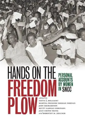 Ruky na pluhu slobody: Osobné výpovede žien v SNCC - Hands on the Freedom Plow: Personal Accounts by Women in SNCC