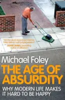 Vek absurdity - Prečo je v modernom živote ťažké byť šťastný - Age of Absurdity - Why Modern Life makes it Hard to be Happy