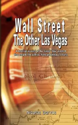 Wall Street: Ako som zarobil 2 000 000 dolárov na akciovom trhu: Druhé Las Vegas by Nicolas Darvas (autor knihy Ako som zarobil 2 000 000 dolárov na akciovom trhu) - Wall Street: The Other Las Vegas by Nicolas Darvas (the author of How I Made $2,000,000 In The Stock Market)