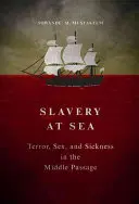 Otroctvo na mori: Hrozba, sex a choroba v strednej ceste - Slavery at Sea: Terror, Sex, and Sickness in the Middle Passage
