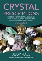 Krištáľové recepty: Sprievodca od A do Z: Kryštály na vyčistenie predkov, vrátenie duše, uvoľnenie ducha a karmické uzdravenie. - Crystal Prescriptions: Crystals for Ancestral Clearing, Soul Retrieval, Spirit Release and Karmic Healing. an A-Z Guide.