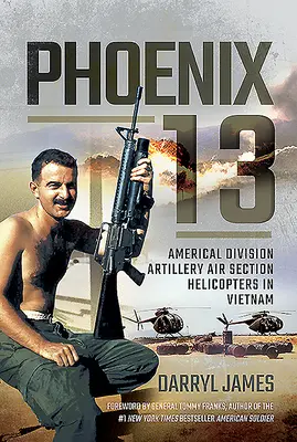 Fénix 13: Vrtuľníky leteckého oddielu americkej divízie vo Vietname - Phoenix 13: Americal Division Artillery Air Section Helicopters in Vietnam