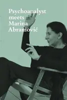 Psychoanalytička sa stretáva s Marinou Abramovičovou: Jeannette Fischerová sa stretáva s umelkyňou - Psychoanalyst Meets Marina Abramovic: Jeannette Fischer Meets Artist