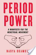 Dobová moc: Manifest menštruačného hnutia - Period Power: A Manifesto for the Menstrual Movement