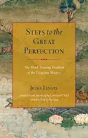 Kroky k veľkej dokonalosti: Tradícia cvičenia mysle majstrov dzogčhenu - Steps to the Great Perfection: The Mind-Training Tradition of the Dzogchen Masters
