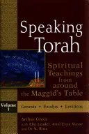 Speaking Torah Vol. 1: Spiritual Teachings from around the Maggid's Table (Hovorenie o Tóre, 1. diel: Duchovné učenie od magidovho stola) - Speaking Torah Vol 1: Spiritual Teachings from Around the Maggid's Table