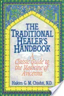 Príručka tradičného liečiteľa: Klasická príručka Avicennovej medicíny - The Traditional Healer's Handbook: A Classic Guide to the Medicine of Avicenna