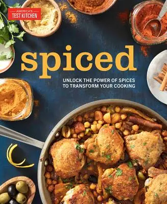 Spiced: Odhaľte silu korenín, ktoré premenia vaše varenie - Spiced: Unlock the Power of Spices to Transform Your Cooking