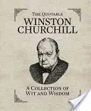 Citátový Winston Churchill: Churchill Churchill: Zbierka vtipu a múdrosti - The Quotable Winston Churchill: A Collection of Wit and Wisdom