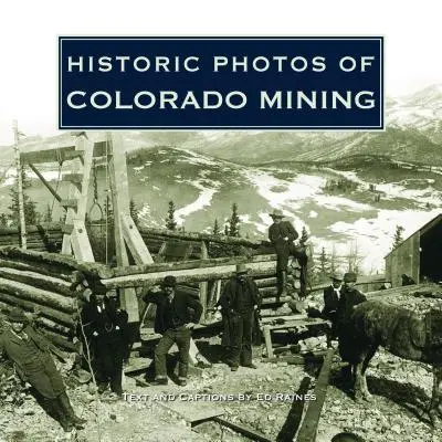 Historické fotografie baníctva v Colorade - Historic Photos of Colorado Mining