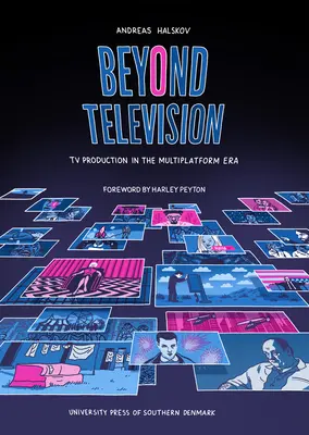 Za hranicami televízie, 13: Televízna produkcia v ére viacerých platforiem - Beyond Television, 13: TV Production in the Multiplatform Era