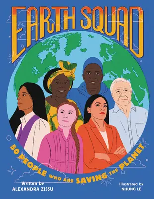 Earth Squad: 50 ľudí, ktorí zachraňujú planétu - Earth Squad: 50 People Who Are Saving the Planet