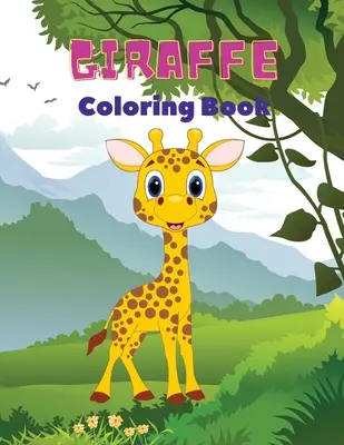 Žirafa Omaľovánky: Omaľovánky so žirafami pre deti: Žirafy: Úžasné žirafie omaľovánky, zábavné omaľovánky pre deti od 3 do 8 rokov, - Giraffe Coloring Book: Giraffe Coloring Book for Kids: Amazing Giraffe Coloring Book, Fun Coloring Book for Kids Ages 3 - 8,