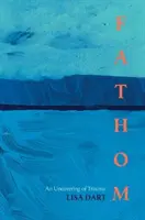 Fathom - Odkrývanie traumy - Fathom - An Uncovering Of Trauma
