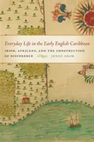 Každodenný život v ranom anglickom Karibiku - Everyday Life in the Early English Caribbean
