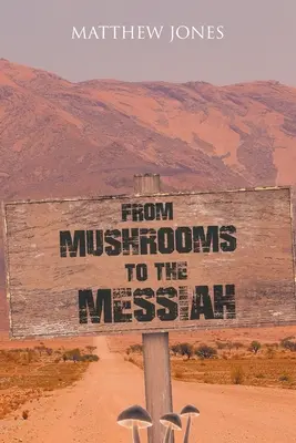 Od húb k Mesiášovi - From Mushrooms to the Messiah