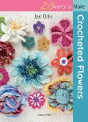 20 na háčkovanie: Háčkované kvety - 20 to Crochet: Crocheted Flowers
