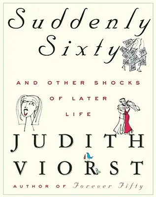 Náhle šesťdesiat a iné šoky neskoršieho života - Suddenly Sixty and Other Shocks of Later Life