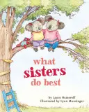 Čo robia sestry najlepšie: (knihy pre deti o starších sestrách, knihy o sesterstve pre deti, knihy o súrodencoch pre deti) - What Sisters Do Best: (Big Sister Books for Kids, Sisterhood Books for Kids, Sibling Books for Kids)