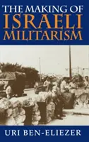 Vytváranie izraelského militarizmu - The Making of Israeli Militarism