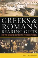 Gréci a Rimania s darmi: Ako starovek inšpiroval otcov zakladateľov - Greeks & Romans Bearing Gifts: How the Ancients Inspired the Founding Fathers