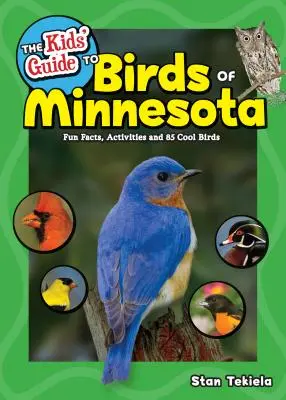 Detský sprievodca vtákmi Minnesoty: Zábavné fakty, aktivity a 85 zaujímavých vtákov - The Kids' Guide to Birds of Minnesota: Fun Facts, Activities and 85 Cool Birds