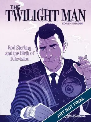 Súmračný muž: Rod Serling a zrod televízie - The Twilight Man: Rod Serling and the Birth of Television