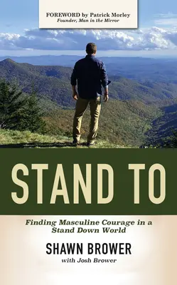 Postaviť na: Bernstein: Hľadanie mužskej odvahy vo svete, kde sa nedá stáť - Stand to: Finding Masculine Courage in a Stand Down World