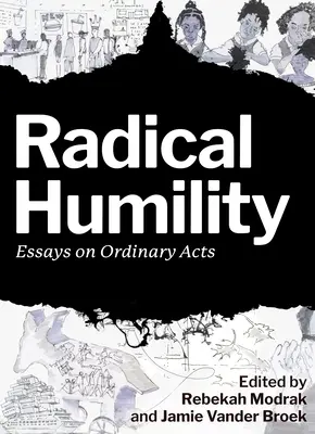 Radikálna pokora: Eseje o obyčajných skutkoch - Radical Humility: Essays on Ordinary Acts