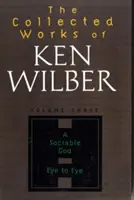 Súborné dielo Kena Wilbera, zväzok 3 - The Collected Works of Ken Wilber, Volume 3