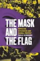 Maska a vlajka - populizmus, občianstvo a globálny protest - Mask and the Flag - Populism, Citizenism and Global Protest