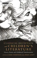 Klasická recepcia a detská literatúra: Grécko, Rím a transformácia detstva - Classical Reception and Children's Literature: Greece, Rome and Childhood Transformation