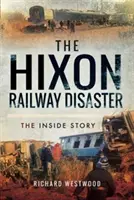 Železničná katastrofa v Hixone: Hixonová: Príbeh z vnútra - The Hixon Railway Disaster: The Inside Story