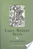 Španielsko raného novoveku: Španielska história: dokumentárne dejiny - Early Modern Spain: A Documentary History