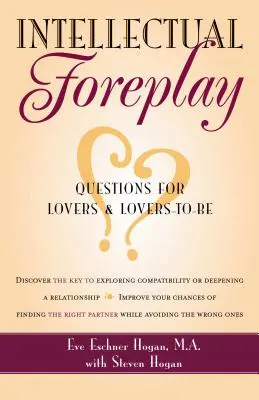 Intelektuálna predohra: Kniha otázok pre milencov a budúcich milencov - Intellectual Foreplay: A Book of Questions for Lovers and Lovers-To-Be