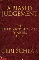 Predpojatý úsudok: Denníky Sherlocka Holmesa 1897 - A Biased Judgement: The Sherlock Holmes Diaries 1897