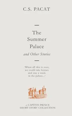 Letný palác a iné príbehy: A Captive Prince Short Story Collection (Zbierka poviedok o zajatom princovi) - The Summer Palace and Other Stories: A Captive Prince Short Story Collection
