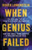 Keď zlyhal génius - Vzostup a pád dlhodobého riadenia kapitálu - When Genius Failed - The Rise and Fall of Long Term Capital Management