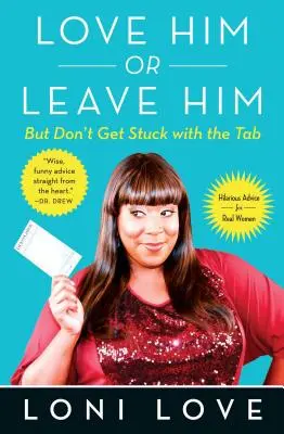 Milujte ho alebo ho opustite, ale nezostávajte s Tabbom: Vtipné rady pre skutočné ženy - Love Him or Leave Him, But Don't Get Stuck with the Tabb: Hilarious Advice for Real Women