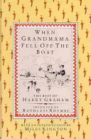 Keď babička vypadla z lode: to najlepšie z Harryho Grahama - When Grandmama Fell off the Boat: the Best of Harry Graham