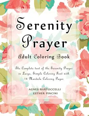 Modlitba pokoja pre dospelých Maľovanky: Vydanie: Kompletný text Modlitby pokoja vo veľkom, jednoduchom písme na vyfarbovanie so 14 mandalovými omaľovánkami - Serenity Prayer Adult Coloring Book: The Complete Text of the Serenity Prayer in Large, Simple Coloring Font with 14 Mandala Coloring Pages