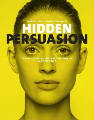 Skryté presviedčanie: 33 techník psychologického ovplyvňovania v reklame - Hidden Persuasion: 33 Psychological Influences Techniques in Advertising