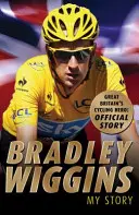 Bradley Wiggins: Môj príbeh - Bradley Wiggins: My Story