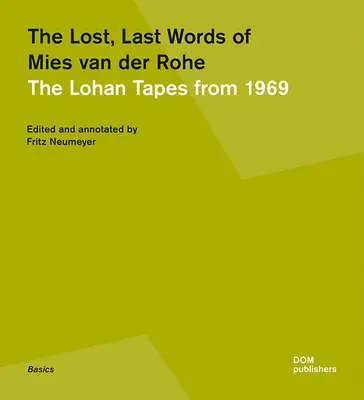 Stratené, posledné slová Miesa Van Der Roheho: Lohanove nahrávky z roku 1969 - The Lost, Last Words of Mies Van Der Rohe: The Lohan Tapes from 1969